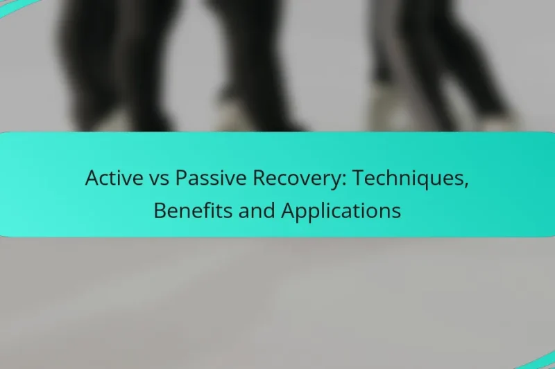 Active vs Passive Recovery: Techniques, Benefits and Applications
