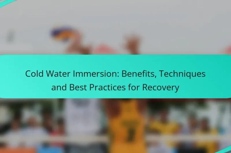 Cold Water Immersion: Benefits, Techniques and Best Practices for Recovery