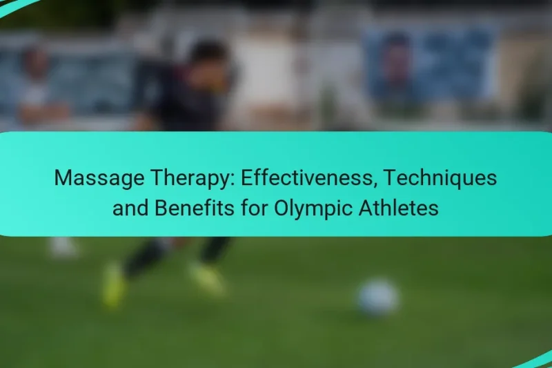 Massage Therapy: Effectiveness, Techniques and Benefits for Olympic Athletes