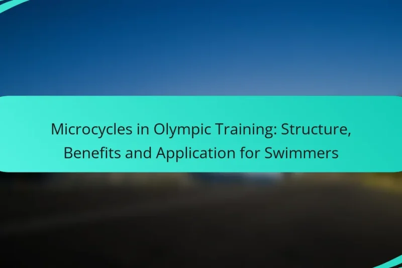Microcycles in Olympic Training: Structure, Benefits and Application for Swimmers