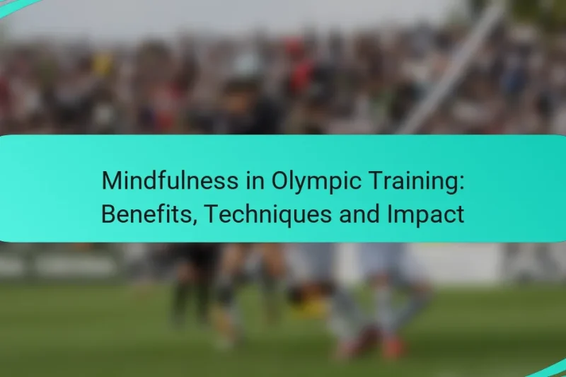 Mindfulness in Olympic Training: Benefits, Techniques and Impact