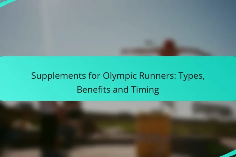 Supplements for Olympic Runners: Types, Benefits and Timing