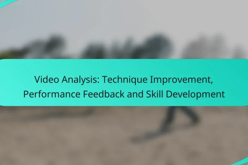 Video Analysis: Technique Improvement, Performance Feedback and Skill Development