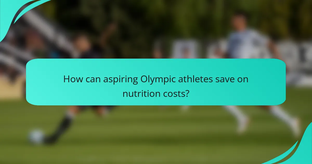 How can aspiring Olympic athletes save on nutrition costs?