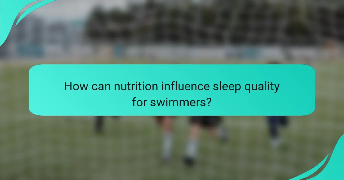How can nutrition influence sleep quality for swimmers?