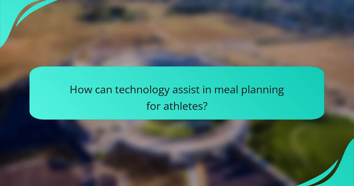 How can technology assist in meal planning for athletes?