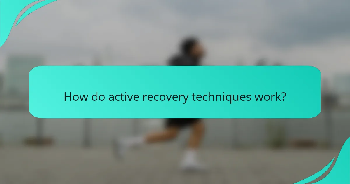 How do active recovery techniques work?