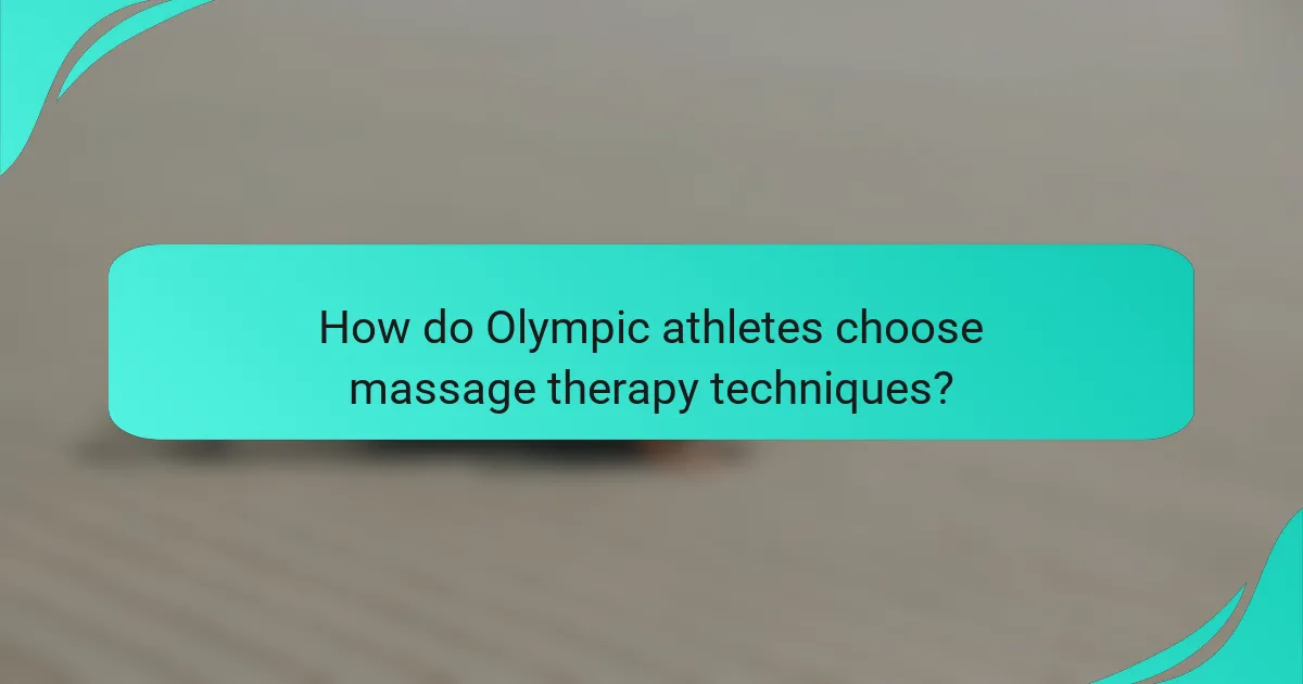 How do Olympic athletes choose massage therapy techniques?