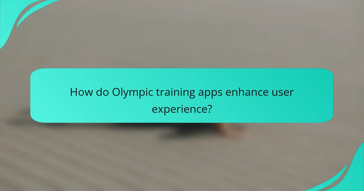 How do Olympic training apps enhance user experience?