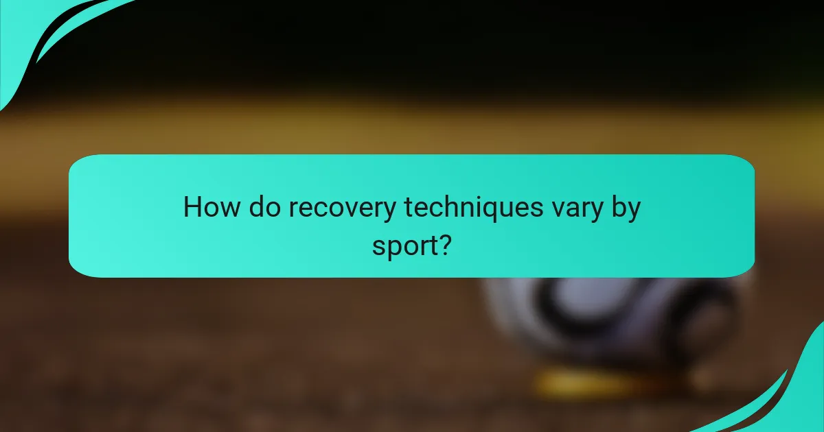 How do recovery techniques vary by sport?