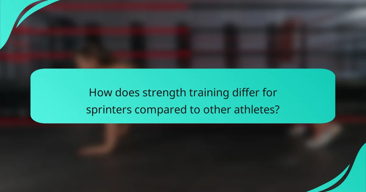 How does strength training differ for sprinters compared to other athletes?