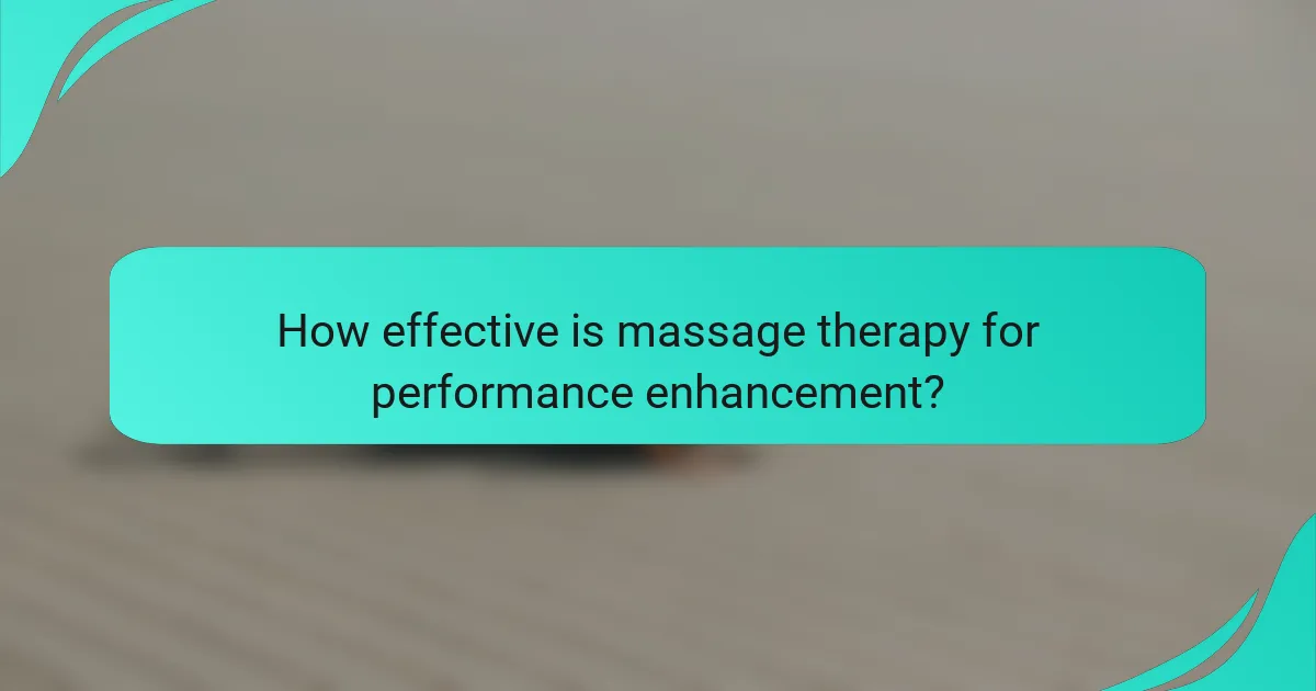 How effective is massage therapy for performance enhancement?