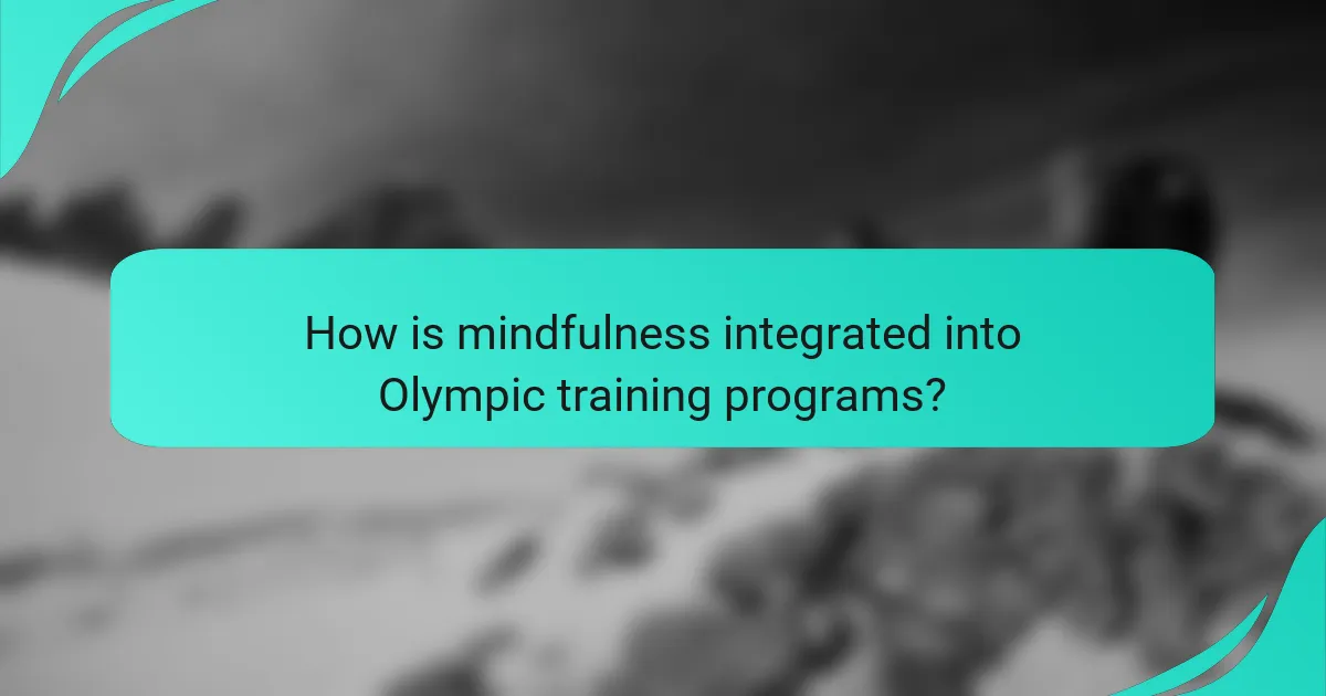 How is mindfulness integrated into Olympic training programs?