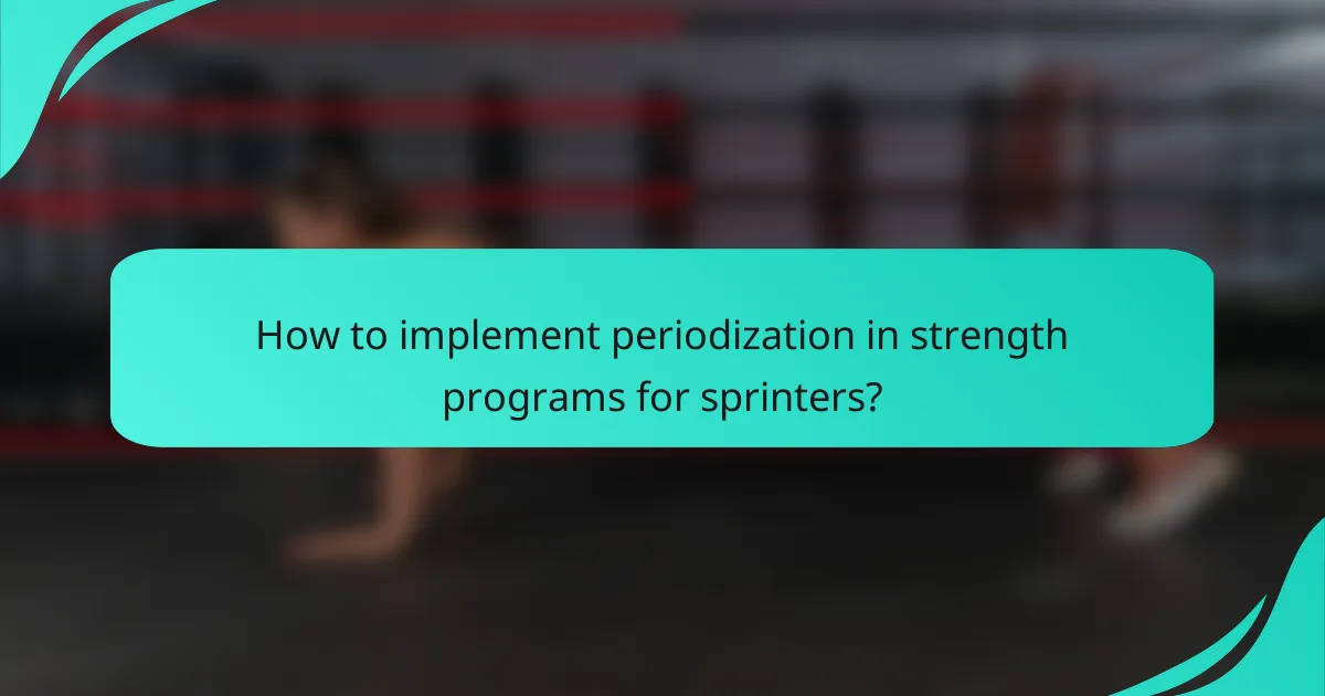 How to implement periodization in strength programs for sprinters?
