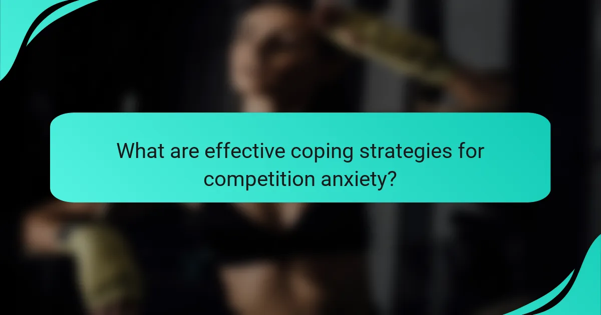 What are effective coping strategies for competition anxiety?
