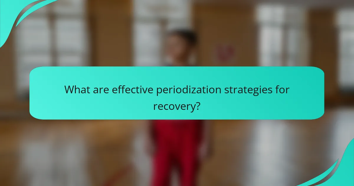 What are effective periodization strategies for recovery?