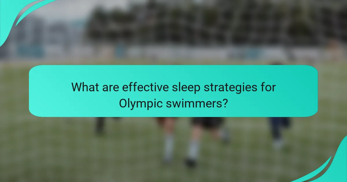 What are effective sleep strategies for Olympic swimmers?