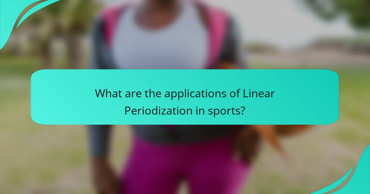 What are the applications of Linear Periodization in sports?