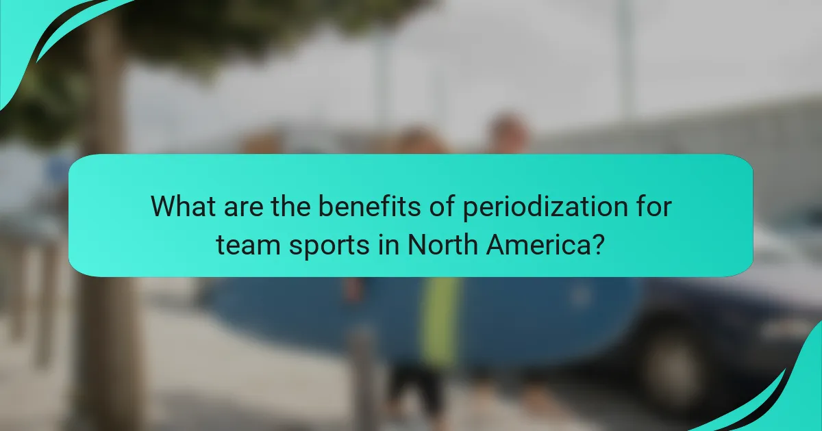 What are the benefits of periodization for team sports in North America?