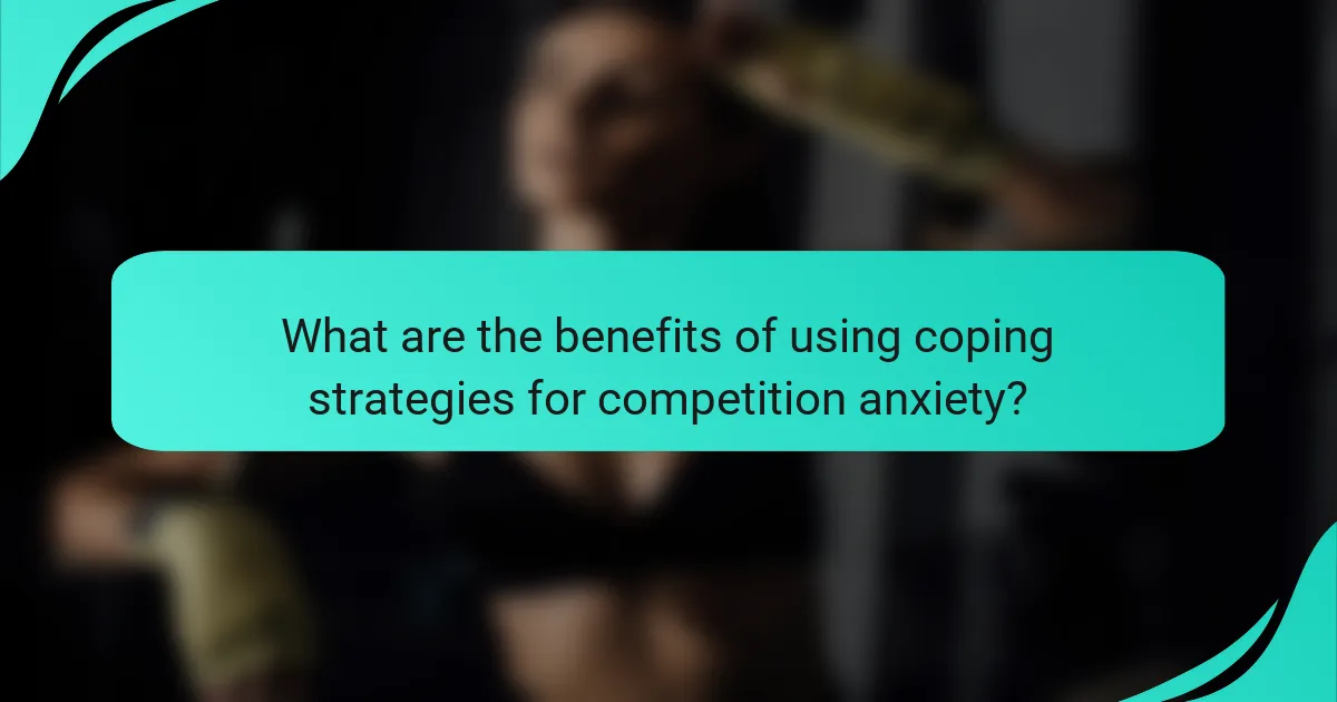 What are the benefits of using coping strategies for competition anxiety?
