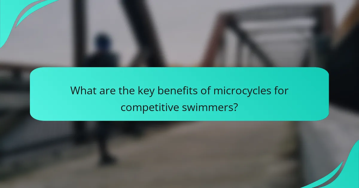 What are the key benefits of microcycles for competitive swimmers?