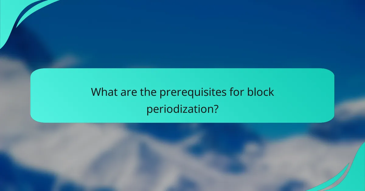 What are the prerequisites for block periodization?