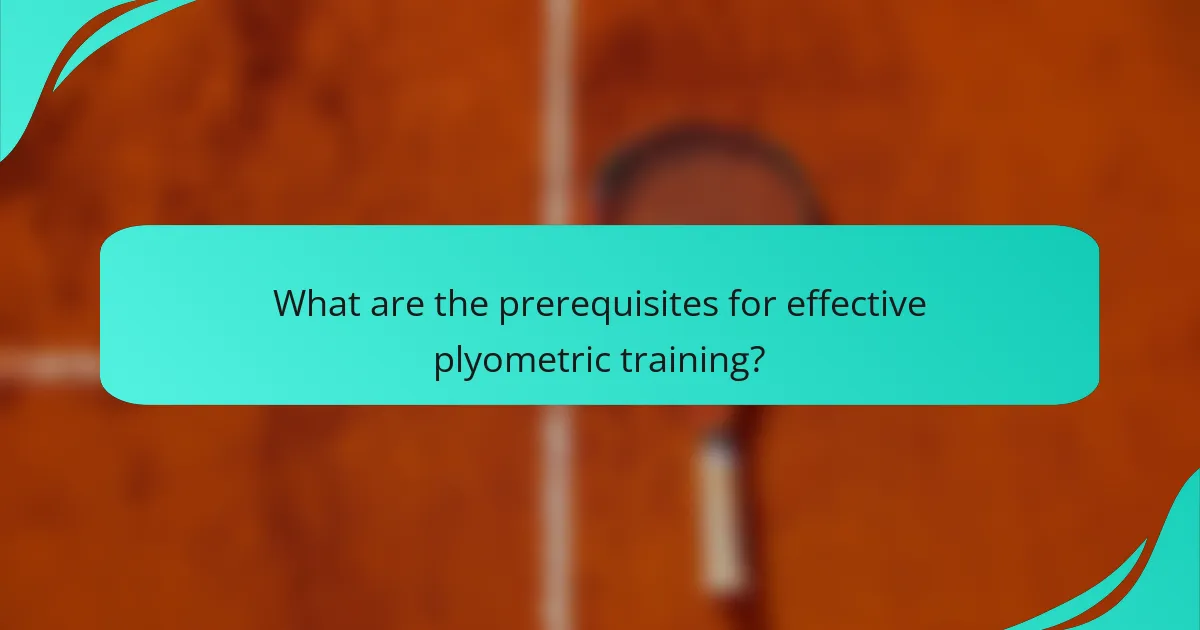 What are the prerequisites for effective plyometric training?