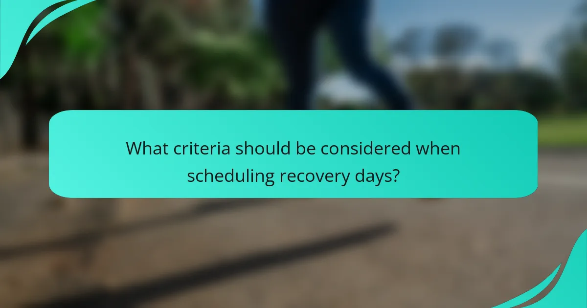 What criteria should be considered when scheduling recovery days?