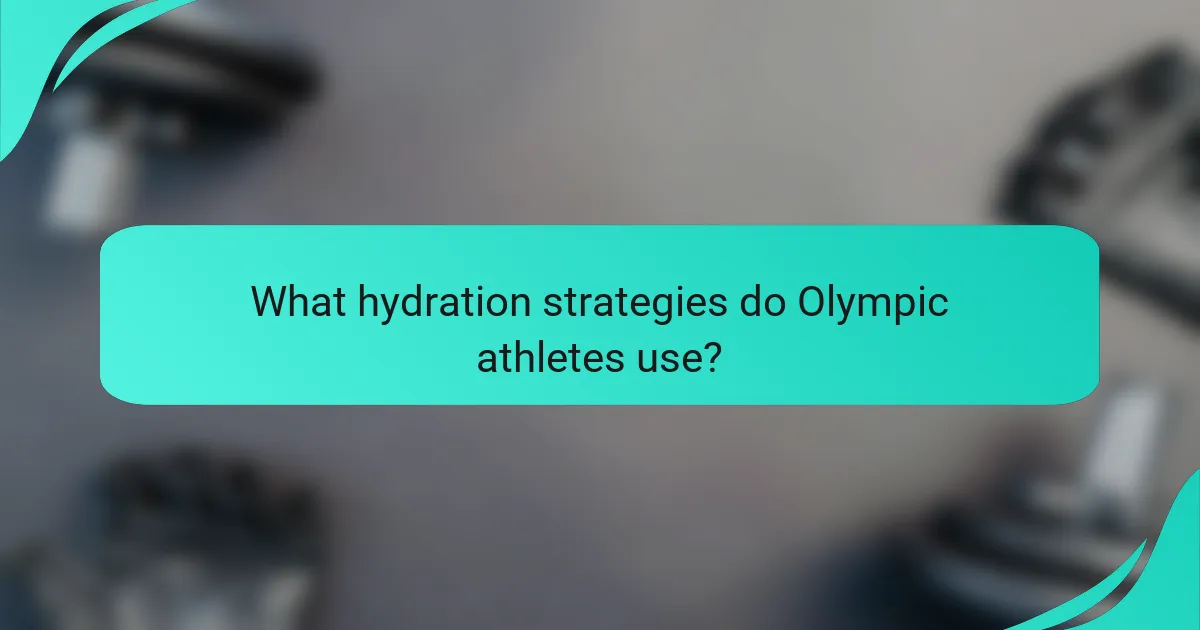 What hydration strategies do Olympic athletes use?