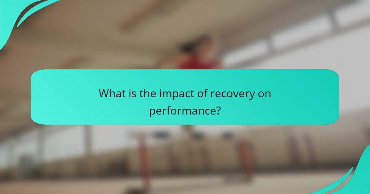 What is the impact of recovery on performance?