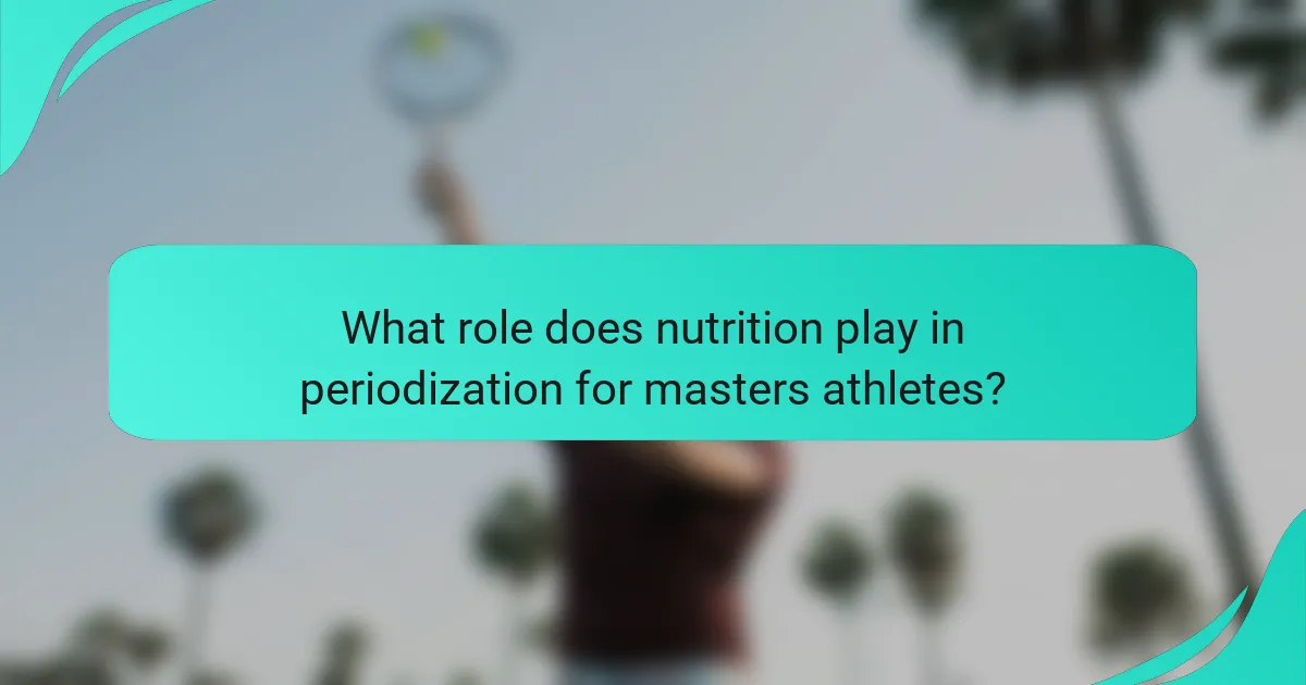 What role does nutrition play in periodization for masters athletes?