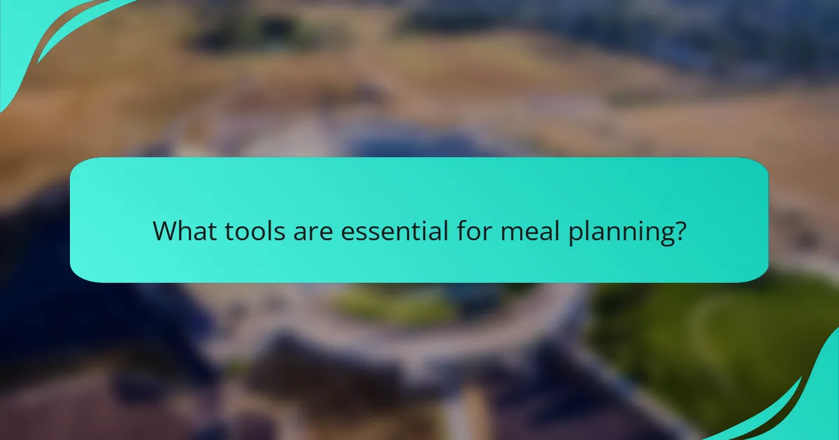 What tools are essential for meal planning?