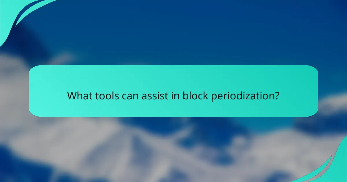 What tools can assist in block periodization?