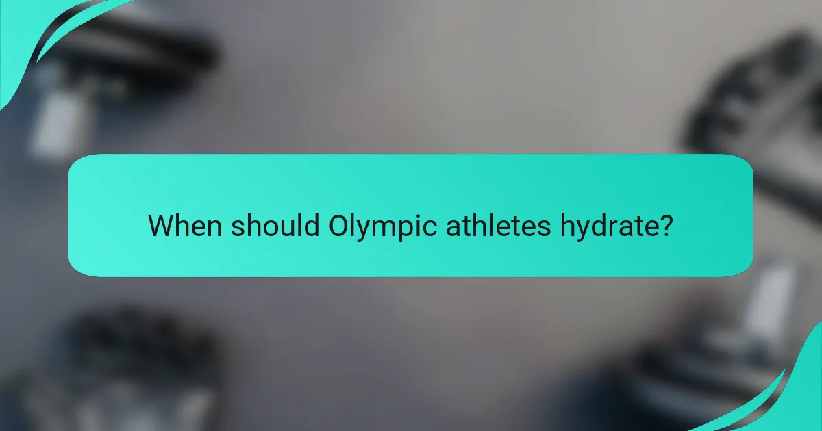 When should Olympic athletes hydrate?