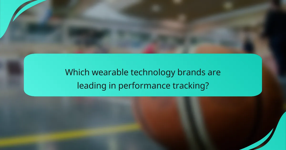Which wearable technology brands are leading in performance tracking?